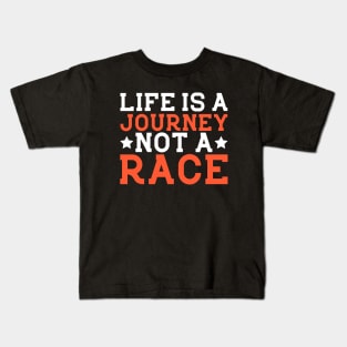 Embrace Life's Journey: It's Not a Race Kids T-Shirt